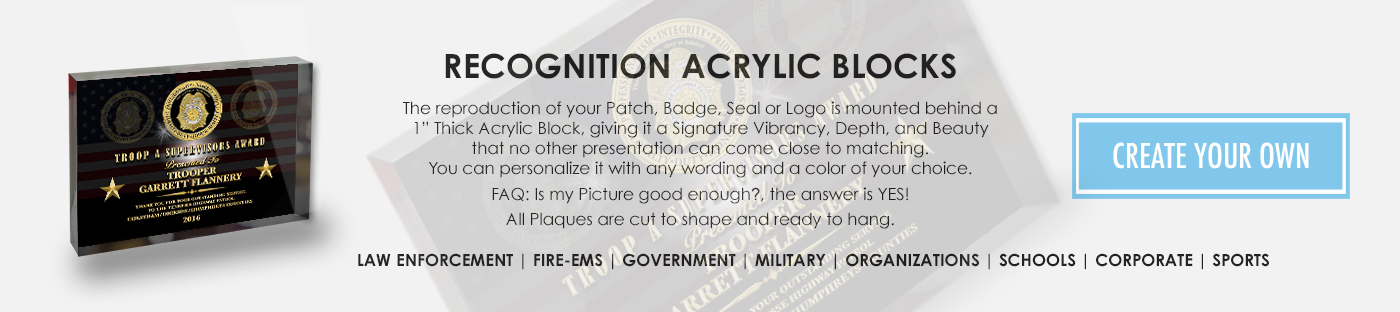 Recogniton Acrylic Blocks for Corporations, Organizations, Police, Sheriff, Fire Rescue, EMS, Government